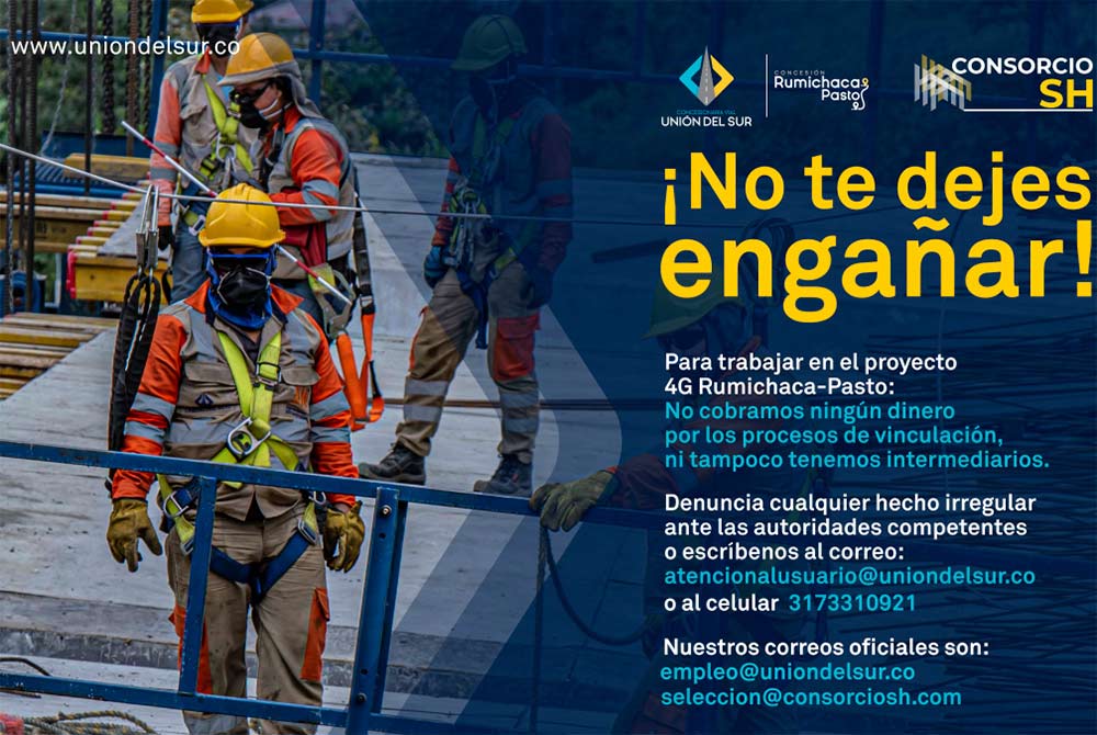 ¡NO SE DEJE ENGAÑAR!, EL PROYECTO VIAL RUMICHACA-PASTO NO COBRA SUMAS DE DINERO POR LA VINCULACIÓN LABORAL
